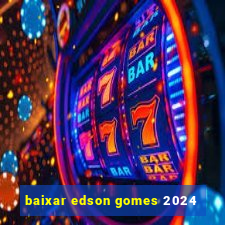 baixar edson gomes 2024